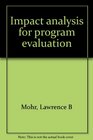 Impact analysis for program evaluation
