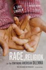 Race Religion and the Continuing American Dilemma