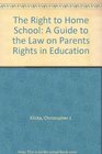 The Right to Home School A Guide to the Law on Parents Rights in Education