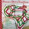 Polka Dot Christmas fresh fun quilts with a festive finishing edge