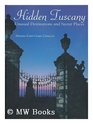 Hidden Tuscany Unusual Destinations and Secret Places