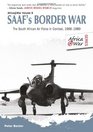 SAAF'S BORDER WAR The South African Air Force in Combat 196689