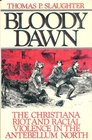 Bloody Dawn: The Christiana Riot and Racial Violence in the Antebellum North