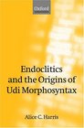 Endoclitics and the Origins of Udi Morphosyntax