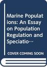 Marine Populations An Essay on Population Regulation and Speciation