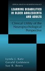 Learning Disabilities in Older Adolescents and Adults  Clinical Utility of the Neuropsychological Perspective
