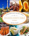 Atlanta Chef's Table: Extraordinary Recipes from the Big Peach
