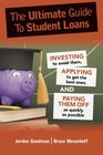 The Ultimate Guide To Student Loans Investing to Avoid Them Applying to Get the Best Ones and Paying Them Off as Quickly as Possible