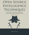 Open Source Intelligence Techniques Resources for Searching and Analyzing Online Information