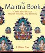 The Mantra Book: Chant Your Way to Health, Wealth and Serenity