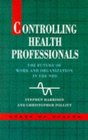 Controlling Health Professionals The Future of Work and Organization in the National Health Service