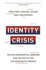 Identity Crisis The 2016 Presidential Campaign and the Battle for the Meaning of America