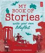 Write Your Own Myths My Book of Stories