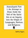 Anacalypsis, Part 1: An Attempt to Draw Aside the Veil of the Saitic Isis or an Inquiry into the Origin of Languages, Nations and Religions