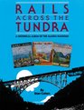 Rails Across the Tundra A Historical Album of the Alaska Railroad