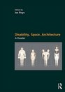 Disability Space Architecture A Reader