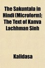 The Sakuntal in Hind  The Text of Kanva Lachhman Sinh