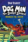 Dog Man: The Scarlet Shedder: A Graphic Novel (Dog Man #12): From the Creator of Captain Underpants