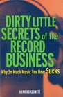 Dirty Little Secrets of the Record Business Why So Much Music You Hear Sucks