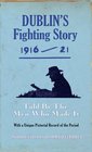 Dublin's Fighting Story 1916  21 Told by the Men Who Made It
