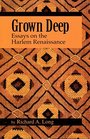 Grown Deep Essays on the Harlem Renaissance