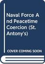 Naval Force and Peacetime Coercion