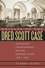 Origins of the Dred Scott Case Jacksonian Jurisprudence And the Supreme Court 18371857