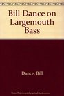 Bill Dance on Largemouth Bass