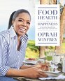 Food, Health, and Happiness: 115 On-Point Recipes for Great Meals and a Better Life