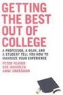 Getting the Best Out of College A Professor a Dean and a Student Tell You How to Maximize Your Experience