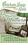 Chicken Soup for the Soul Devotional Stories for Mothers 101 Daily Devotions to Comfort Encourage and Inspire Mothers