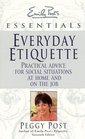 Everyday Etiquette: Practical Advice for Social Situations at Home and on the Job (Emily Post's Essentials)
