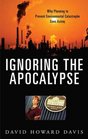 Ignoring the Apocalypse Why Planning to Prevent Environmental Catastrophe Goes Astray