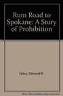 Rum Road to Spokane: A Story of Prohibition