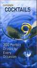 Complete Cocktails 300 Perfect Drinks for Every Occasion