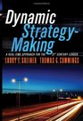 Dynamic StrategyMaking A RealTime Approach for the 21st Century Leader