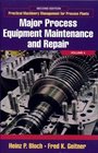 Practical Machinery Management for Process Plants Volume 4  Major Process Equipment Maintenance and Repair
