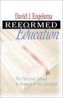 Reformed Education The Christian School as Demand of the Covenant