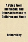 A Voice From Richmond and Other Addresses to Children and Youth