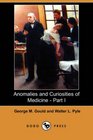Anomalies and Curiosities of Medicine  Part I