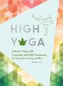 High Yoga Enhance Yoga with Cannabis and CBD Treatments for Relaxation Healing and Bliss