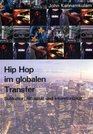 Hip Hop im globalen Transfer Subkultur Ritualitt und Interethnizitt