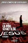 La Vida Secreta De Jesus De Nazaret / The Secret Life of Jesus of Nazareth