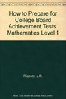 How to prepare for the college board achievement tests mathematics level I