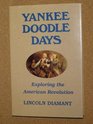 Yankee Doodle Days Exploring the American Revolution