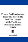 Prayers And Meditations From The Holy Bible And The Liturgy With The Seven Penitential Psalms