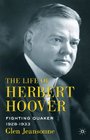 The Life of Herbert Hoover Fighting Quaker 19281933