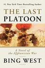 The Last Platoon A Novel of the Afghanistan War