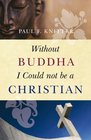 Without Buddha I Could Not Be A Christian