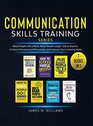 Communication Skills Training Series 7 Books in 1  Read People Like a Book Make People Laugh Talk to Anyone Increase Charisma and Persuasion and Improve Your Listening Skills